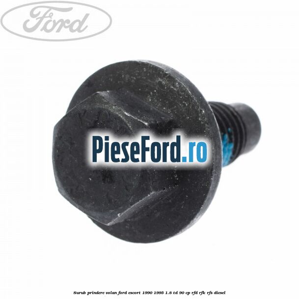 Surub prindere volan Ford Escort 1990-1995 1.8 TD 90 cp RFD, RFK, RFS diesel