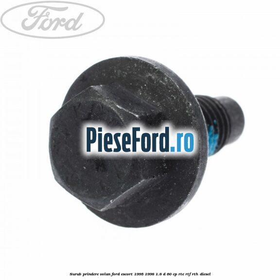 Surub prindere volan Ford Escort 1995-1998 1.8 D 60 cp RTE, RTF, RTH diesel