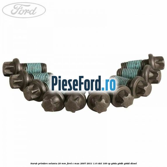 Surub prindere volanta 20 mm Ford C-Max 2007-2011 1.6 TDCi 109 cp G8DA, G8DB, G8DD diesel