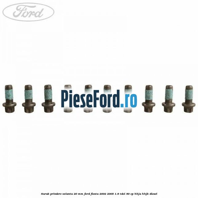 Surub prindere volanta 20 mm Ford Fiesta 2002-2005 1.6 TDCi 90 cp HHJA, HHJB diesel