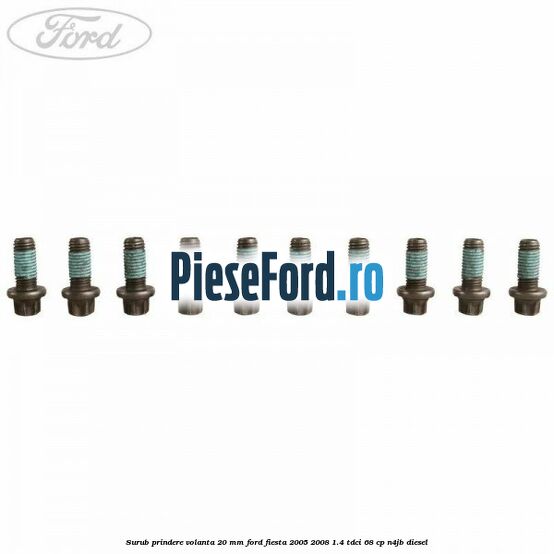 Surub prindere volanta 20 mm Ford Fiesta 2005-2008 1.4 TDCi 68 cp N4JB diesel