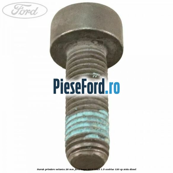 Surub prindere volanta 26 mm Ford Kuga 2019-2023 1.5 EcoBlue 120 cp ZTDA diesel