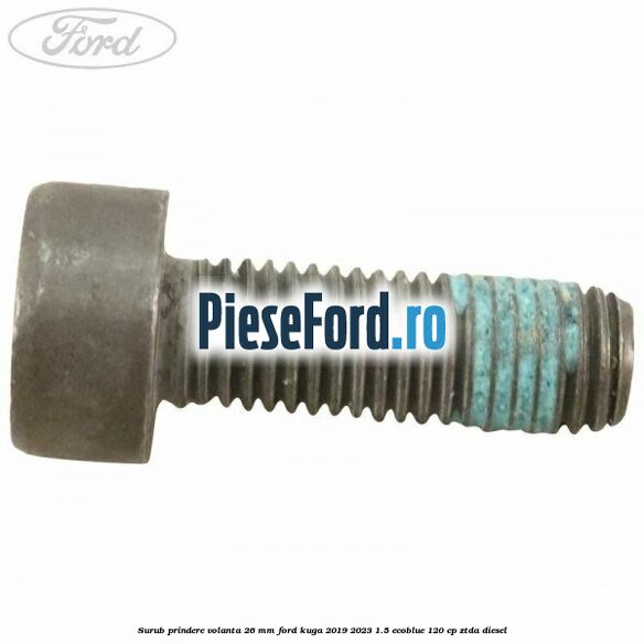 Surub prindere volanta 26 mm Ford Kuga 2019-2023 1.5 EcoBlue 120 cp ZTDA diesel