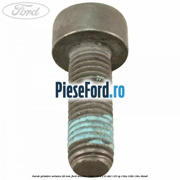 Surub prindere volanta 26 mm Ford Mondeo 2008-2014 1.6 TDCi 115 cp T1BA, T1BB, T1BC diesel