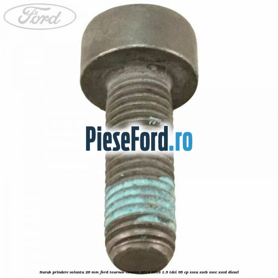 Surub prindere volanta 26 mm Ford Tourneo Courier 2014-2018 1.5 TDCi 95 cp XVCA, XVCB, XVCC, XVCD diesel