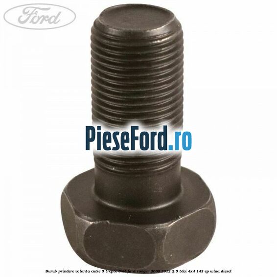 Surub prindere volanta cutie 5 trepte 5MT Ford Ranger 2006-2012 2.5 TDCi 4x4 143 cp WLAA diesel