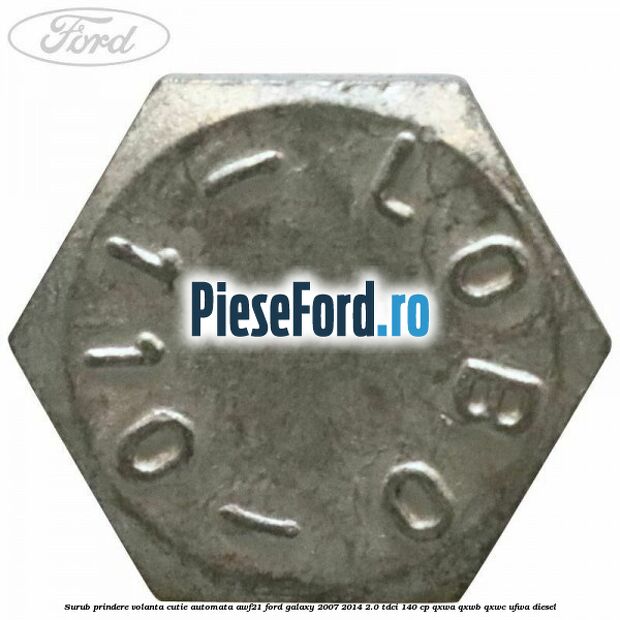 Surub prindere volanta cutie automata AWF21 Ford Galaxy 2007-2014 2.0 TDCi 140 cp QXWA, QXWB, QXWC, UFWA diesel