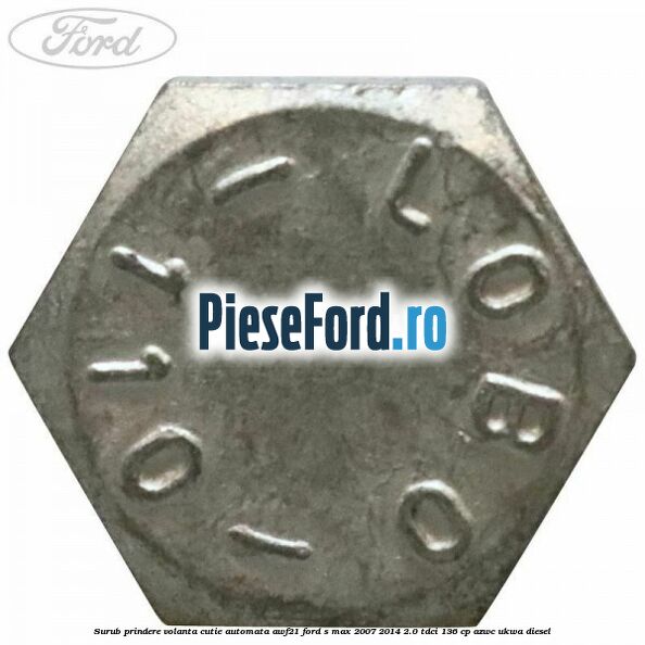 Surub prindere volanta cutie automata AWF21 Ford S-Max 2007-2014 2.0 TDCi 136 cp AZWC, UKWA diesel