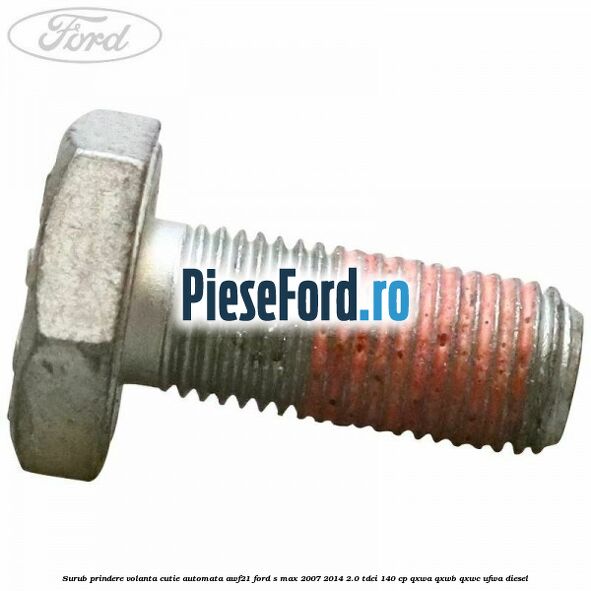 Surub prindere volanta cutie automata AWF21 Ford S-Max 2007-2014 2.0 TDCi 140 cp QXWA, QXWB, QXWC, UFWA diesel