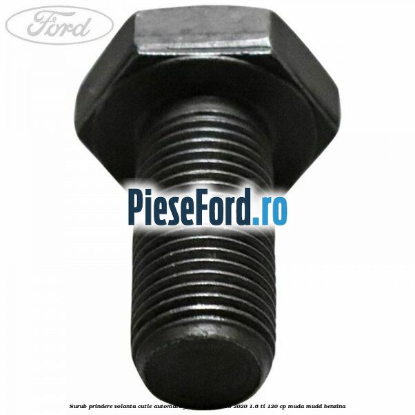 Surub prindere volanta cutie automata Ford C-Max 2016-2020 1.6 Ti 120 cp MUDA, MUDD benzina