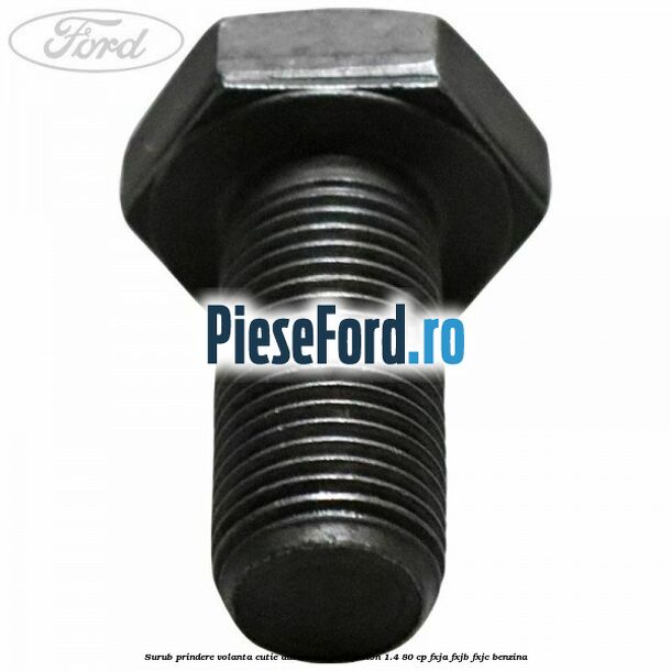 Surub prindere volanta cutie automata Ford Fusion 1.4 80 cp FXJA, FXJB, FXJC benzina