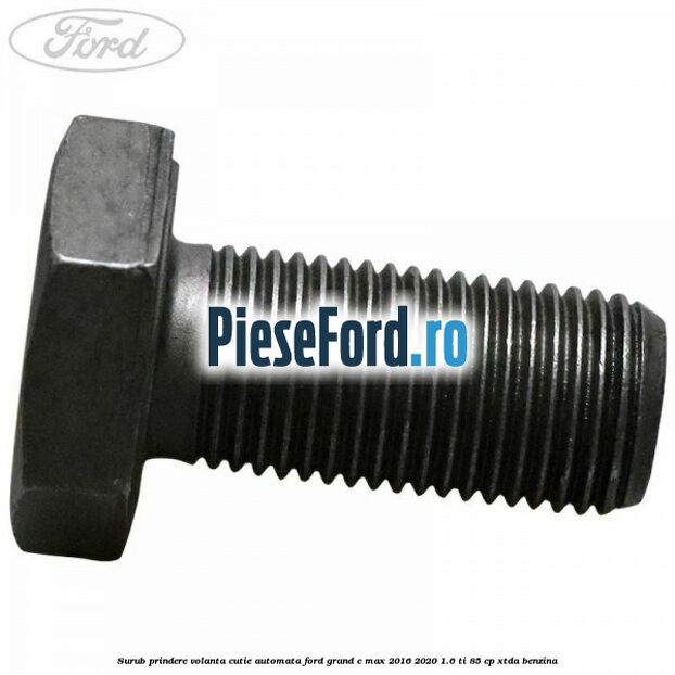 Surub prindere volanta cutie automata Ford Grand C-Max 2016-2020 1.6 Ti 85 cp XTDA benzina