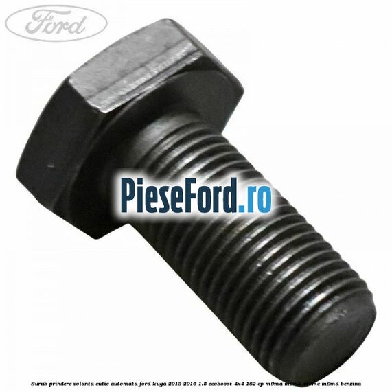 Surub prindere volanta cutie automata Ford Kuga 2013-2016 1.5 EcoBoost 4x4 182 cp M9MA, M9MB, M9MC, M9MD benzina