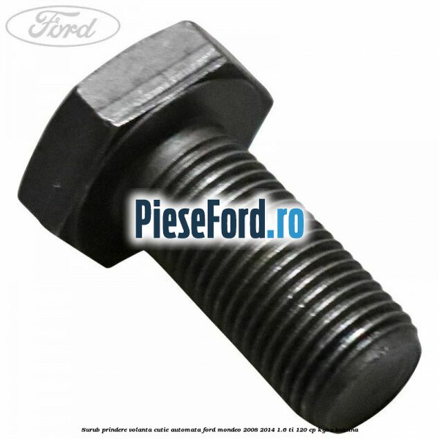 Surub prindere volanta cutie automata Ford Mondeo 2008-2014 1.6 Ti 120 cp KGBA benzina