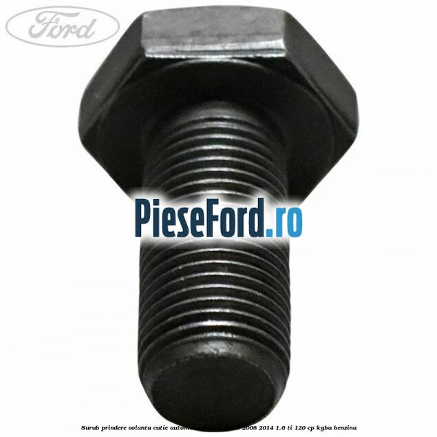 Surub prindere volanta cutie automata Ford Mondeo 2008-2014 1.6 Ti 120 cp KGBA benzina