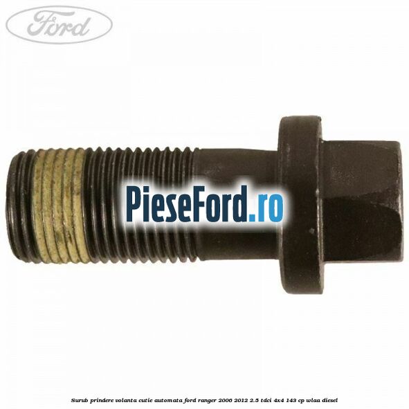Surub prindere volanta cutie automata Ford Ranger 2006-2012 2.5 TDCi 4x4 143 cp WLAA diesel