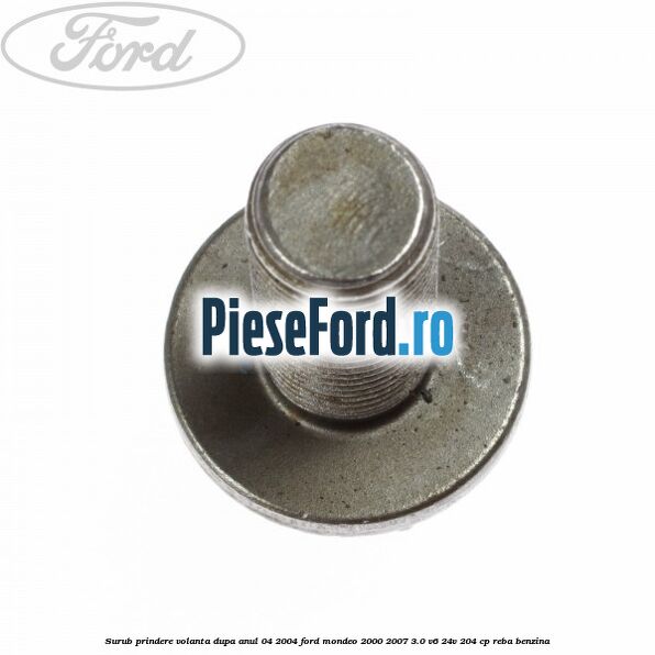Surub prindere volanta dupa anul 04/2004 Ford Mondeo 2000-2007 3.0 V6 24V 204 cp REBA benzina