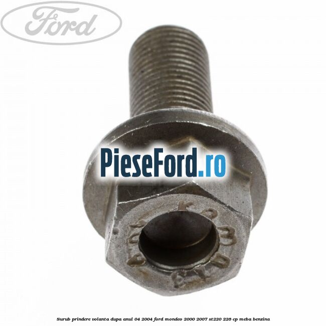 Surub prindere volanta dupa anul 04/2004 Ford Mondeo 2000-2007 ST220 226 cp MEBA benzina