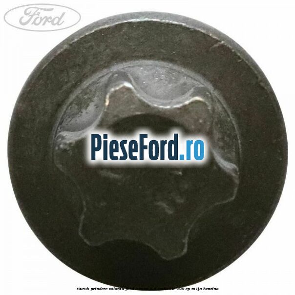 Surub prindere volanta Ford B-Max 1.0 EcoBoost 120 cp M1JA benzina
