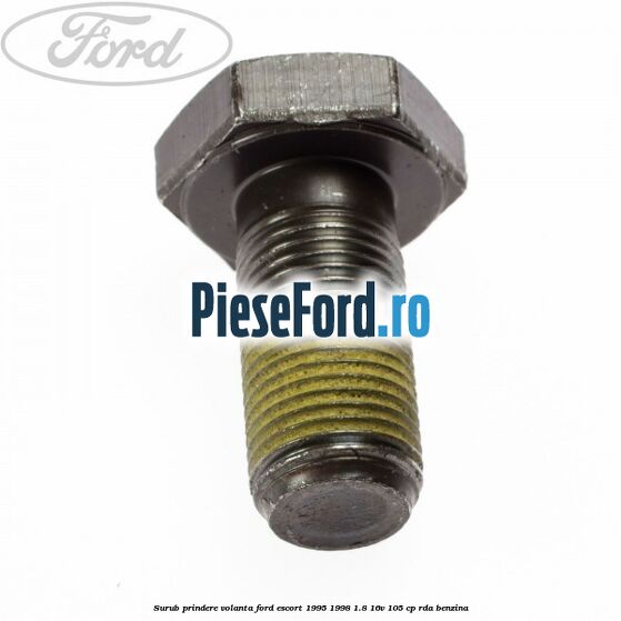 Surub prindere volanta Ford Escort 1995-1998 1.8 16V 105 cp RDA benzina