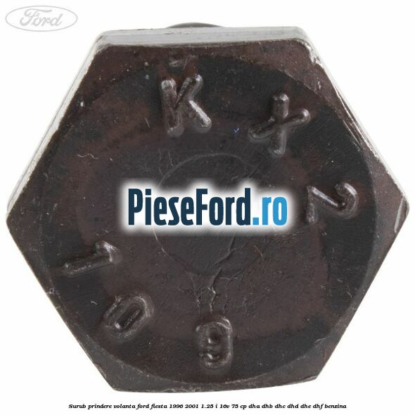 Surub prindere volanta Ford Fiesta 1996-2001 1.25 i 16V 75 cp DHA, DHB, DHC, DHD, DHE, DHF benzina