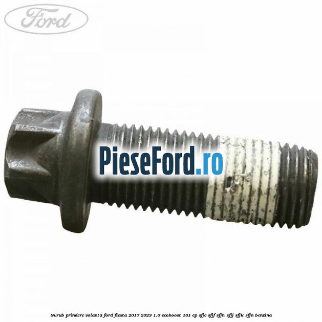 Surub prindere volanta Ford Fiesta 2017-2023 1.0 EcoBoost 101 cp SFJE, SFJF, SFJH, SFJJ, SFJK, SFJN benzina