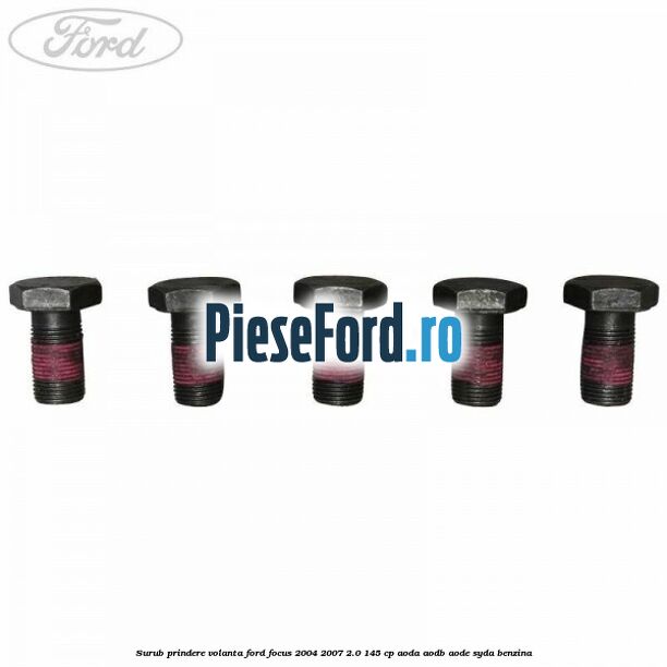 Surub prindere volanta Ford Focus 2004-2007 2.0 145 cp AODA, AODB, AODE, SYDA benzina