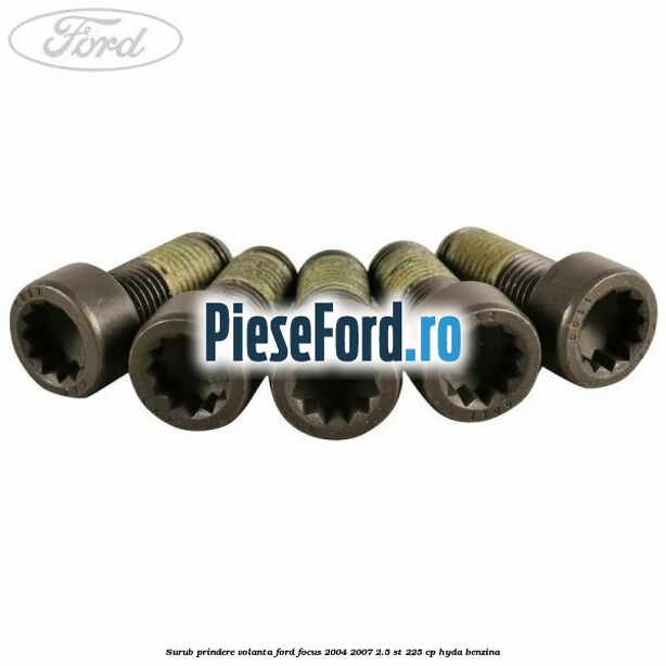 Surub prindere volanta Ford Focus 2004-2007 2.5 ST 225 cp Surub prindere volanta Ford Focus 2004-2007 2.5 ST 225 cp HYDA benzina