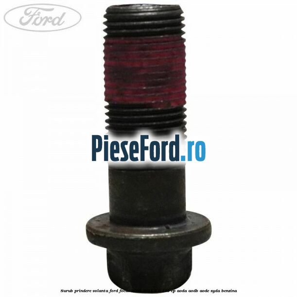 Surub prindere volanta Ford Focus 2008-2011 2.0 145 cp AODA, AODB, AODE, SYDA benzina