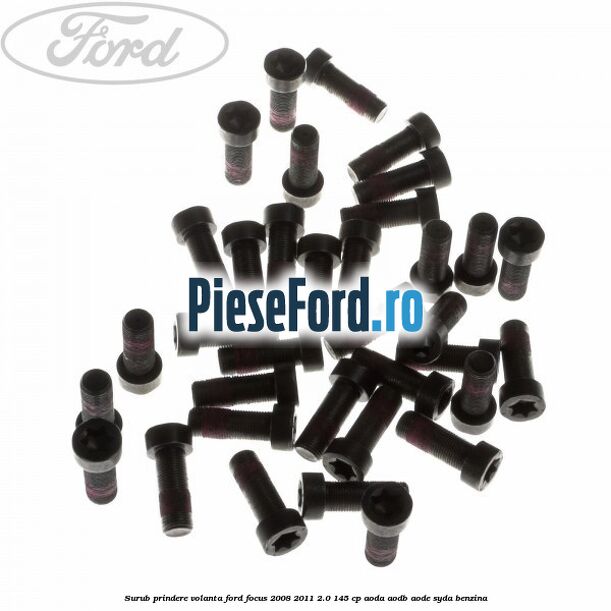 Surub prindere volanta Ford Focus 2008-2011 2.0 145 cp AODA, AODB, AODE, SYDA benzina