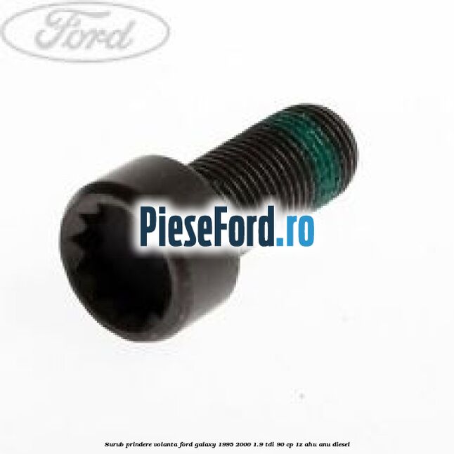 Surub prindere volanta Ford Galaxy 1995-2000 1.9 TDI 90 cp 1Z, AHU, ANU diesel