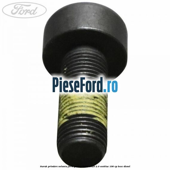 Surub prindere volanta Ford Galaxy 2015-2023 2.0 EcoBlue 190 cp BCCC diesel
