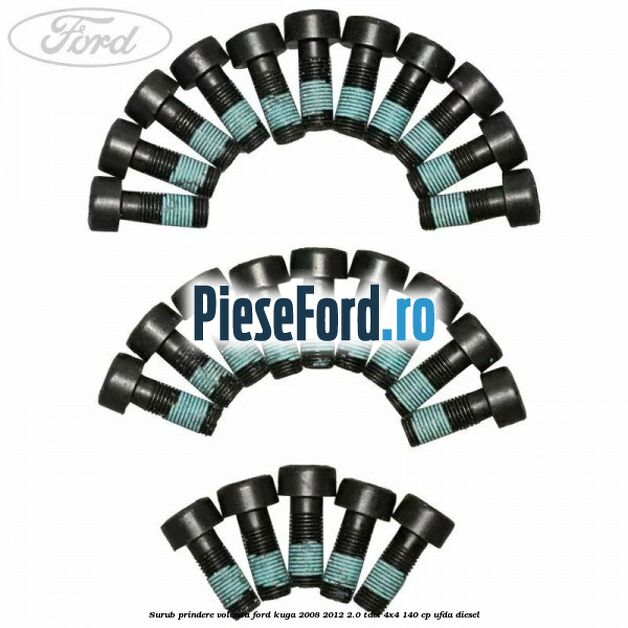 Surub prindere volanta Ford Kuga 2008-2012 2.0 TDCI 4x4 140 cp Surub prindere volanta Ford Kuga 2008-2012 2.0 TDCI 4x4 140 cp UFDA diesel
