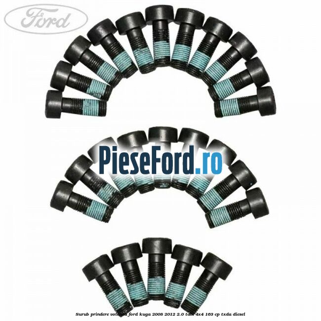 Surub prindere volanta Ford Kuga 2008-2012 2.0 TDCI 4x4 163 cp Surub prindere volanta Ford Kuga 2008-2012 2.0 TDCI 4x4 163 cp TXDA diesel