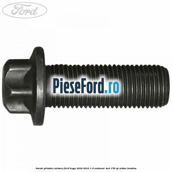 Surub prindere volanta Ford Kuga 2016-2018 1.5 EcoBoost 4x4 176 cp M9ME benzina