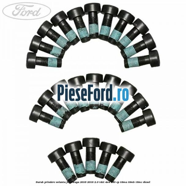 Surub prindere volanta Ford Kuga 2016-2018 2.0 TDCi 4x4 180 cp T8MA, T8MB, T8MC diesel