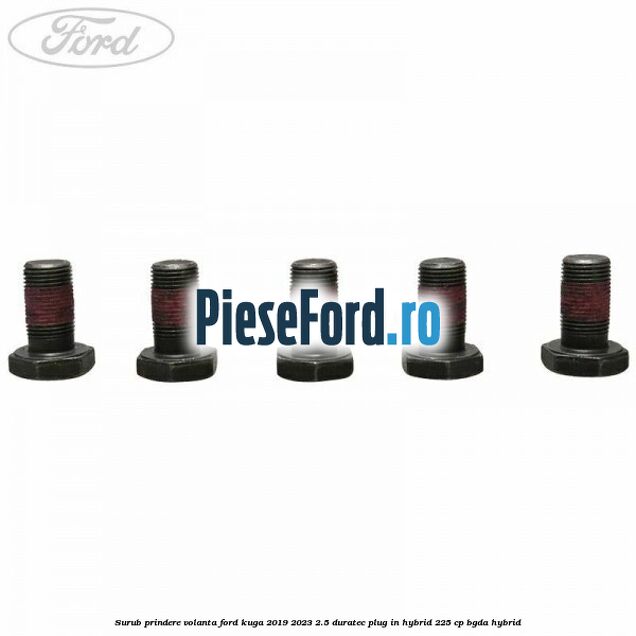 Surub prindere volanta Ford Kuga 2019-2023 2.5 Duratec Plug-in-Hybrid 225 cp BGDA hybrid