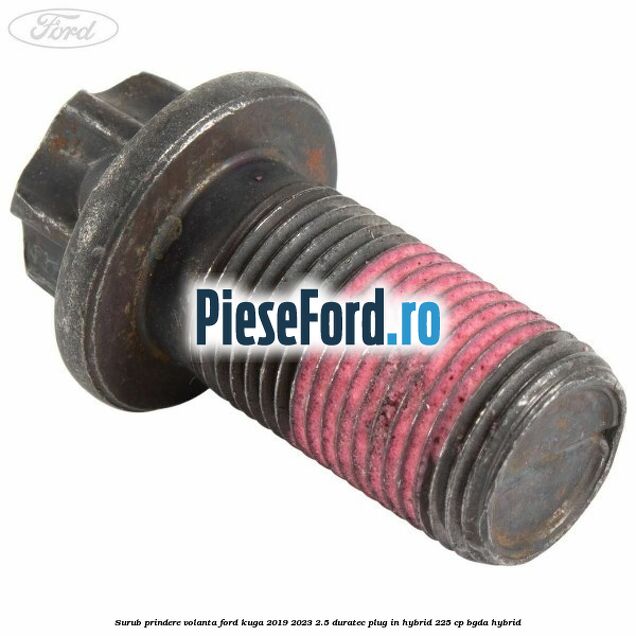 Surub prindere volanta Ford Kuga 2019-2023 2.5 Duratec Plug-in-Hybrid 225 cp BGDA hybrid