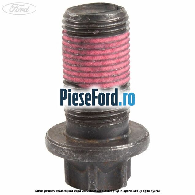 Surub prindere volanta Ford Kuga 2019-2023 2.5 Duratec Plug-in-Hybrid 225 cp BGDA hybrid