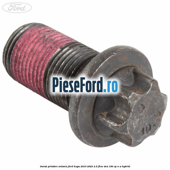 Surub prindere volanta Ford Kuga 2019-2023 2.5 FHEV 4x4 190 cp n/a hybrid