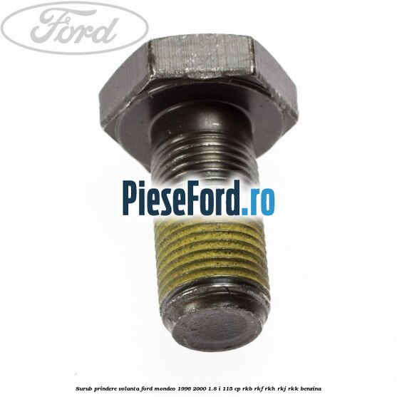 Surub prindere volanta Ford Mondeo 1996-2000 1.8 i 115 cp Surub prindere volanta Ford Mondeo 1996-2000 1.8 i 115 cp RKB, RKF, RKH, RKJ, RKK benzina