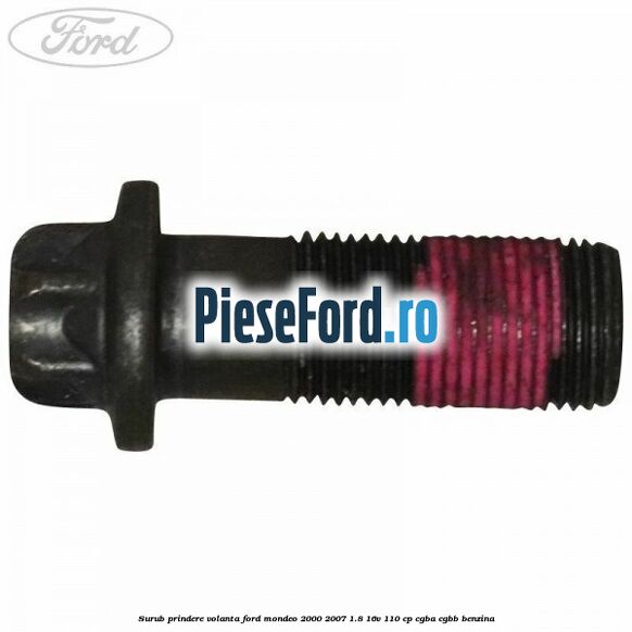Surub prindere volanta Ford Mondeo 2000-2007 1.8 16V 110 cp CGBA, CGBB benzina