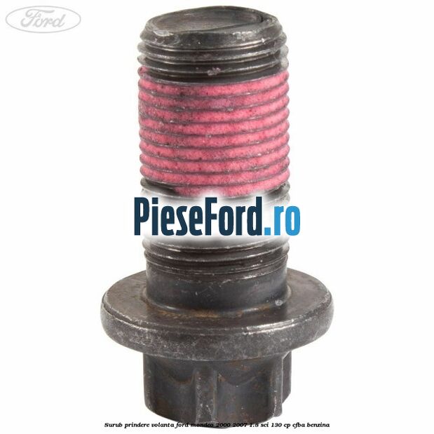 Surub prindere volanta Ford Mondeo 2000-2007 1.8 SCi 130 cp CFBA benzina