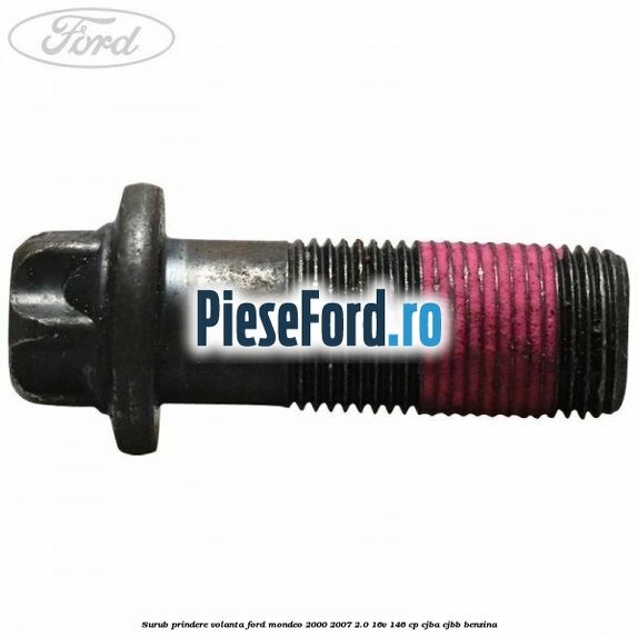Surub prindere volanta Ford Mondeo 2000-2007 2.0 16V 146 cp CJBA, CJBB benzina