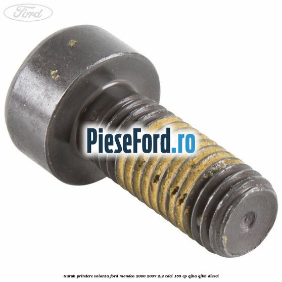 Surub prindere volanta Ford Mondeo 2000-2007 2.2 TDCi 155 cp QJBA, QJBB diesel