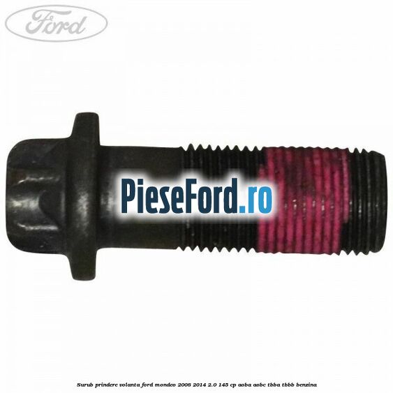 Surub prindere volanta Ford Mondeo 2008-2014 2.0 145 cp AOBA, AOBC, TBBA, TBBB benzina