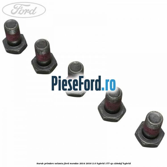 Surub prindere volanta Ford Mondeo 2014-2018 2.0 Hybrid 177 cp C20EDEF hybrid