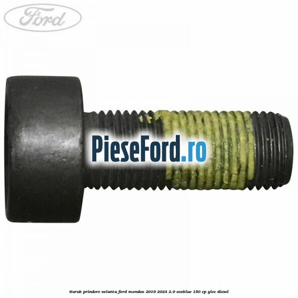 Surub prindere volanta Ford Mondeo 2019-2023 2.0 EcoBlue 150 cp YLCC diesel