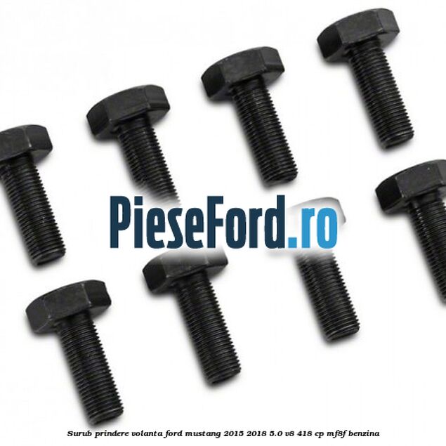 Surub prindere volanta Ford Mustang 2015-2018 5.0 V8 418 cp MF8F benzina