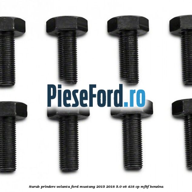 Surub prindere volanta Ford Mustang 2015-2018 5.0 V8 418 cp MF8F benzina